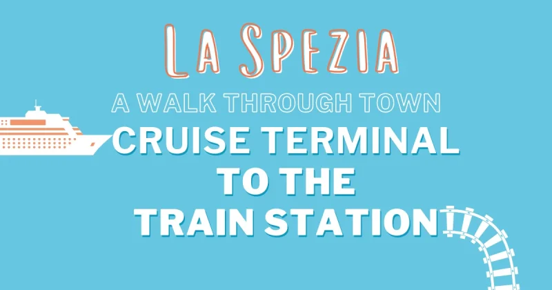 La Spezai Cruise Terminal to the Train Station - Feature