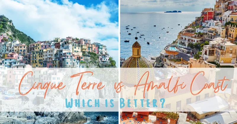 Cinque Terre vs Amalfi Coast