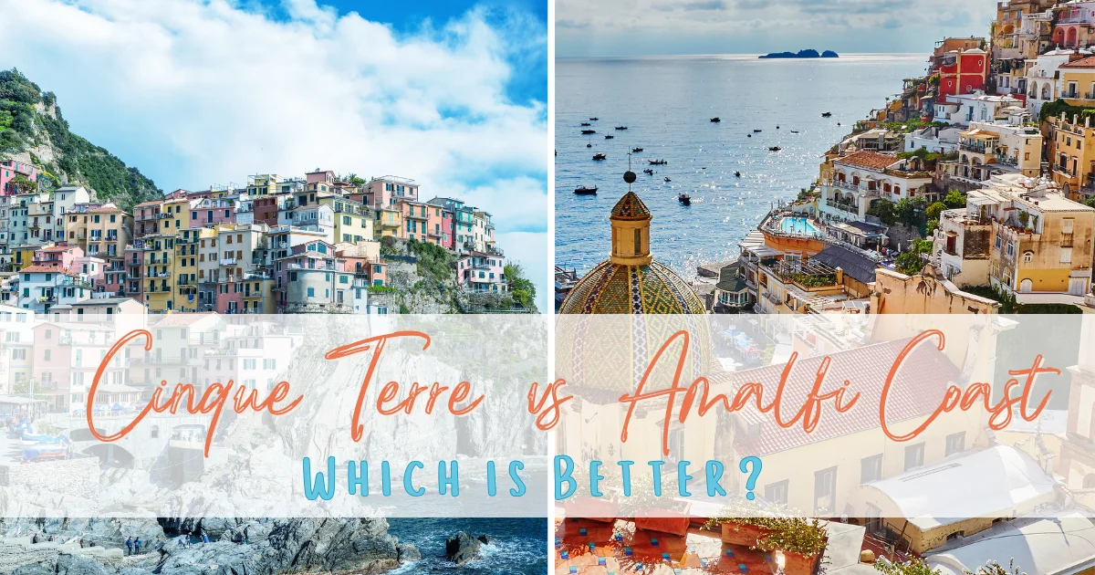 Cinque Terre vs Amalfi Coast