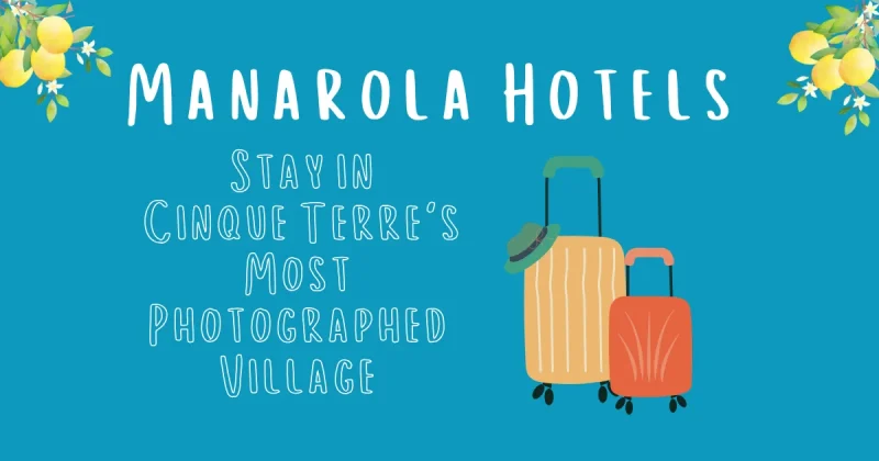 Manarola Hotels - Cinque Terre's Most Photographed Village