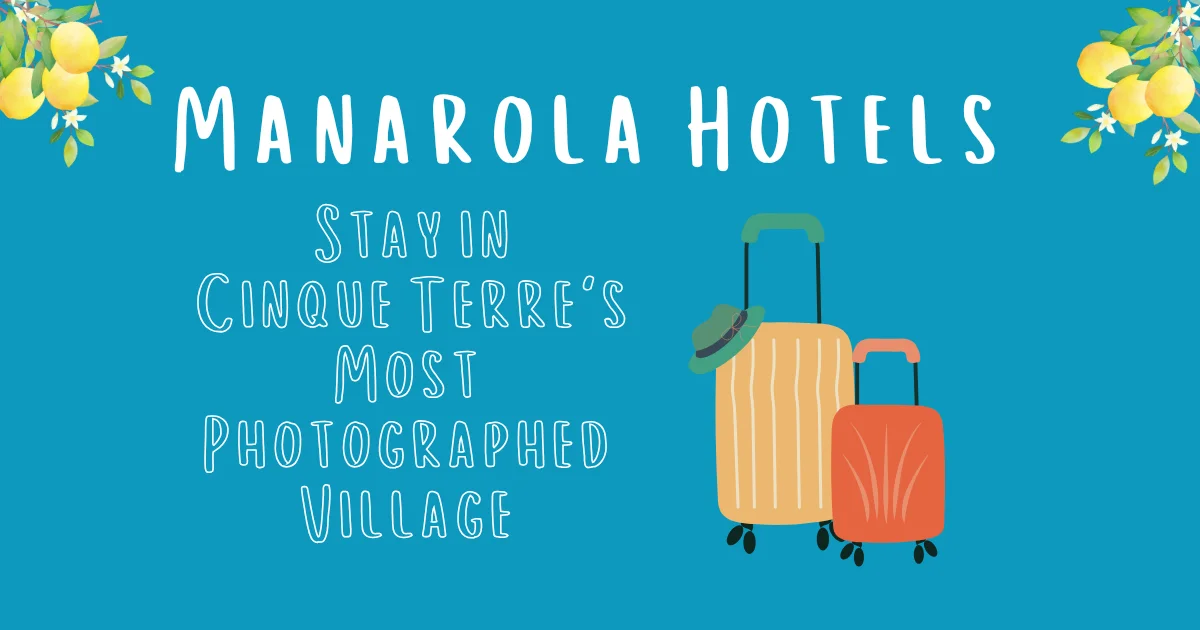 Manarola Hotels - Cinque Terre's Most Photographed Village